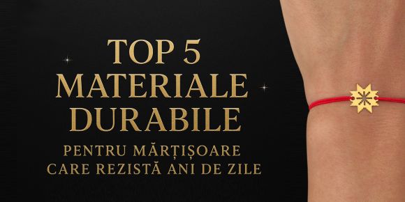 Top 5 materiale durabile pentru mărțișoare care rezistă ani de zile